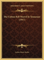 The Cotton Boll Weevil In Tennessee (1917) 112074086X Book Cover