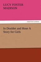 In Doublet and Hose: A Story for Girls 1546385886 Book Cover