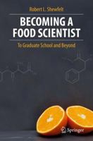 Becoming a Food Scientist: To Graduate School and Beyond 1461432987 Book Cover