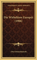 Die Wirbeltiere Europa's (1906) 1278175040 Book Cover