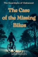 The Case of the Missing Bikes: A Fun and Cozy Middle Grade Mystery Adventure Chapter Book for Kids Ages 8–12 Packed with Friendship, Clues and Sleuthing (The Guardians of Oakwood) 9187575744 Book Cover