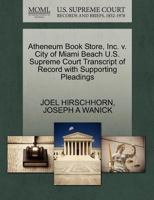 Atheneum Book Store, Inc. v. City of Miami Beach U.S. Supreme Court Transcript of Record with Supporting Pleadings 1270632353 Book Cover
