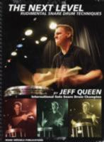 The Next Level: Rudimental Snare Drum Techniques 0971478465 Book Cover
