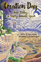 Creation Day for Toby, a very small god B0DPXXXF16 Book Cover