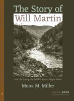 The Story of Will Martin: His Life Along the Wild & Scenic Rogue River B0FC6H9DKT Book Cover