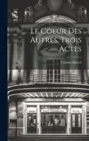 Le Coeur Des Autres, Trois Actes 1022020722 Book Cover