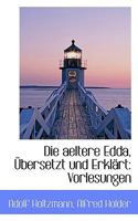 Die aeltere Edda, Übersetzt und Erklärt: Vorlesungen 1161061258 Book Cover