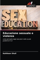 Educazione sessuale e violenza: come percepito dagli educatori nelle scuole pubbliche K-12 6203603945 Book Cover