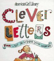 Clever Letters: Fun Ways to Wiggle Your Words (American Girl Library) 1562475282 Book Cover