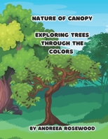Nature Of Canopy: Exploring Trees Through The Colors B0CFZKZFRF Book Cover
