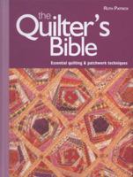 The Quilter's Bible: Essential Quilting and Patchwork Techniques 1845433661 Book Cover