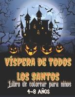 Víspera de Todos los Santos Libro de colorear para niños 4-8 años: Libro de actividades y colorear de Halloween para niños pequeños y niños, niñas y n B08GFL6PD6 Book Cover