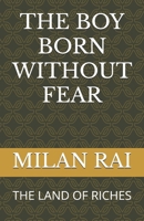THE BOY BORN WITHOUT FEAR: THE LAND OF RICHES B0FD135TWL Book Cover