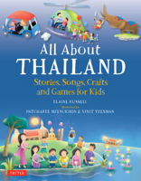 All About Thailand: Stories, Songs, Crafts and Games for Kids 0804844275 Book Cover