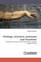 Strategy, structure, processes and incentives: Comparative analysis of three large public irrigation systems in India 3838360079 Book Cover
