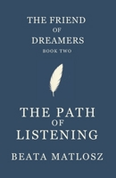 The Friend of Dreamers Book Two: The Path of Listening (The Friend of Dreamers series) B0GKQM5SPC Book Cover
