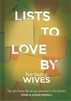 Lists to Love By for Busy Wives: Simple Steps to the Marriage You Want 1455596809 Book Cover