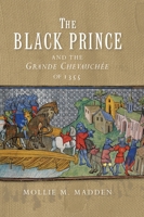 The Black Prince and the Grande Chevauchée of 1355 1783273569 Book Cover