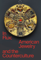 In Flux : American Jewelry and the Counterculture 3897905973 Book Cover