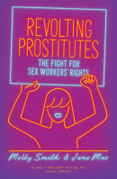 Revolting Prostitutes: The Fight for Sex Workers' Rights 1786633612 Book Cover