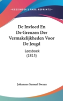 De Invloed En De Grenzen Der Vermakelijkheden Voor De Jeugd: Leesboek (1815) 1160391866 Book Cover