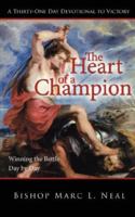 The Heart of a Champion: Winning the Battle, Day by Day 1434307735 Book Cover