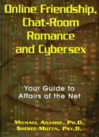 Online Friendship, Chat-room Romance and Cybersex: Your Guide to Affairs of the Net 1558744185 Book Cover