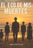 El eco de mis muertes: Memorias (Spanish Edition) B0G2JD6CHT Book Cover