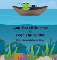 Hop The Little Frog & Legs The Spider 0648760855 Book Cover