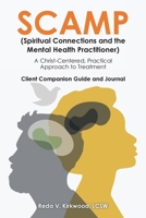 SCAMP (Spiritual Connections and the Mental Health Practitioner): A Christ-Centered, Practical Approach to Treatment Client Companion Guide and Journal B0FWH3CLTQ Book Cover