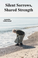 Silent Sorrows, Shared Strength: Empowering teens to overcome loneliness, finding connection in community and cultivating resilience B0DZF47FH9 Book Cover