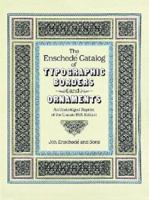 The Enschede Catalog of Typographic Borders and Ornaments: An Unabridged Reprint of the Classic 1891 Edition (Dover Books on Lettering, Graphic Arts & Printing) 0486251721 Book Cover