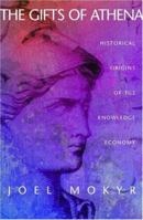 The Gifts of Athena: Historical Origins of the Knowledge Economy 0691094837 Book Cover