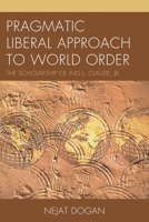 Pragmatic Liberal Approach To World Order: The Scholarship of Inis L. Claude, Jr. 0761855432 Book Cover