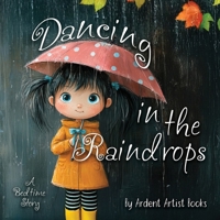 Dancing in the Raindrops: A Bedtime Story B0DWWDZSPK Book Cover