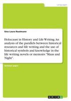 Holocaust in History and Life Writing. An analysis of the parallels between historical resources and life writing and the use of historical symbols ... writing novels or memoirs "Maus and Night". 3668483949 Book Cover