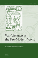 War Violence in the Pre-Modern World (History of Warfare) 9004726276 Book Cover