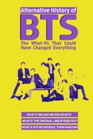 Alternative History of BTS: The What-Ifs That Could Have Changed Everything B0DYTMXJFR Book Cover