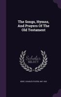 The Student Old Testament - The Songs, Hymns And Prayers Of The Old Testament 1354142861 Book Cover