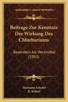 Beitrage Zur Kenntnis Der Wirkung Des Chlorbariums: Besonders Als Herzmittel (1903) 1160318387 Book Cover