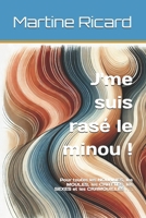 J'me suis rasé le minou !: Pour toutes les NOUNNES, les MOULES, les CHATTES, les SEXES et les CRAMOUILLES . . . (French Edition) B0F1T9LCHN Book Cover