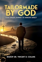 TAILORMADE BY GOD: YOUR UNIQUE JOURNEY TO MINISTRY IMPACT 1326045857 Book Cover