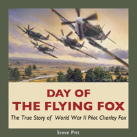 Day of the Flying Fox: The True Story of World War II Pilot Charley Fox 1550028081 Book Cover