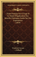 Traite Pratique Sur L'Usage Et Le Mode D'Application Des Reactifs Chimiques Fonde Sur Des Experiences (1819) 1167633091 Book Cover