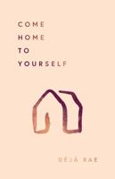 Come Home To Yourself 1949759520 Book Cover