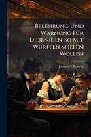 Belehrung Und Warnung Für Diejenigen So Mit Würfeln Spielen Wollen ... 1179740920 Book Cover
