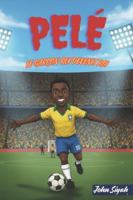 PELÉ: LE GARÇON QUI DEVENIT ROI: L'histoire inspirante d'une légende, de ses rêves pieds nus à sa renommée mondiale B0G338XQMN Book Cover