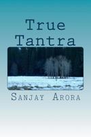True Tantra: A Guide to Tantra Meditation 1983673560 Book Cover