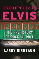 Before Elvis: The Prehistory of Rock 'n' Roll 0810886286 Book Cover