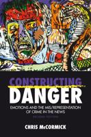 Constructing Danger: Emotions and Mis/Representation of Crime in the News 1552663825 Book Cover